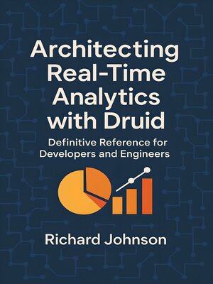 cover image of Architecting Real-Time Analytics with Druid